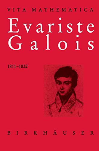Evariste Galois 1811-1832 (Vita Mathematica, 11, Band 11) von Birkhäuser
